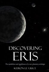 Discovering Eris: The Symbolism and Significance of a New Planetary Archetype hind ja info | Tervislik eluviis ja toitumine | kaup24.ee