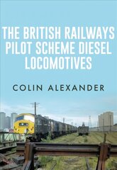 British Railways Pilot Scheme Diesel Locomotives Annotated edition hind ja info | Reisiraamatud, reisijuhid | kaup24.ee
