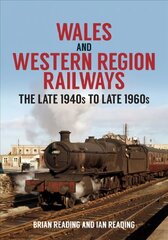 Wales and Western Region Railways: The Late 1940s to late 1960s цена и информация | Путеводители, путешествия | kaup24.ee