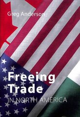 Freeing Trade in North America hind ja info | Majandusalased raamatud | kaup24.ee