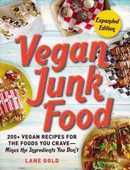 Vegan Junk Food, Expanded Edition: 200plus Vegan Recipes for the Foods You Crave-Minus the Ingredients You Don't hind ja info | Retseptiraamatud  | kaup24.ee
