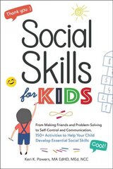 Social Skills for Kids: From Making Friends and Problem-Solving to Self-Control and Communication, 150plus Activities to Help Your Child Develop Essential Social Skills цена и информация | Самоучители | kaup24.ee