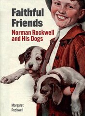 Faithful Friends: Norman Rockwell and His Dogs hind ja info | Kunstiraamatud | kaup24.ee