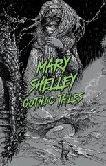 Mary Shelley: Gothic Tales hind ja info | Fantaasia, müstika | kaup24.ee