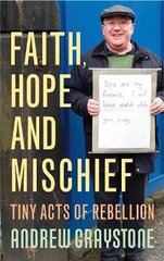 Faith, Hope and Mischief: Tiny acts of rebellion by an everyday activist hind ja info | Usukirjandus, religioossed raamatud | kaup24.ee