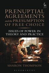 Prenuptial Agreements and the Presumption of Free Choice: Issues of Power in Theory and Practice hind ja info | Ühiskonnateemalised raamatud | kaup24.ee