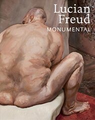 Lucian Freud: Monumental: Naked Portraits hind ja info | Kunstiraamatud | kaup24.ee