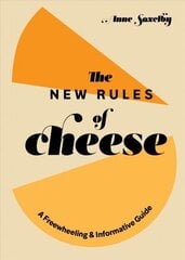 New Rules of Cheese: A Freewheeling and Informative Guide hind ja info | Retseptiraamatud | kaup24.ee