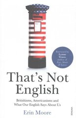 That's Not English: Britishisms, Americanisms and What Our English Says About Us hind ja info | Võõrkeele õppematerjalid | kaup24.ee