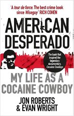 American Desperado: My life as a Cocaine Cowboy цена и информация | Биографии, автобиогафии, мемуары | kaup24.ee