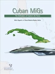 Cuban Migs: The Defenders of Castro's Air Force hind ja info | Reisiraamatud, reisijuhid | kaup24.ee