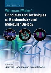Wilson and Walker's Principles and Techniques of Biochemistry and Molecular Biology 8th Revised edition цена и информация | Книги по экономике | kaup24.ee