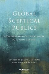 Global Sceptical Publics: From Non-Religious Print Media to Digital Atheism hind ja info | Usukirjandus, religioossed raamatud | kaup24.ee