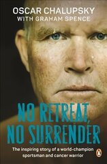No Retreat, No Surrender: The Inspiring Story of a World-Champion Sportsman and Cancer Warrior hind ja info | Elulooraamatud, biograafiad, memuaarid | kaup24.ee