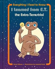 Everything I Need to Know I Learned from E.T. the Extra-Terrestrial hind ja info | Eneseabiraamatud | kaup24.ee