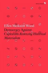 Democracy Against Capitalism: Renewing Historical Materialism hind ja info | Ühiskonnateemalised raamatud | kaup24.ee