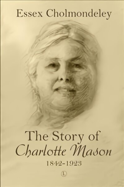 Story of Charlotte Mason, 1842-1923 hind ja info | Elulooraamatud, biograafiad, memuaarid | kaup24.ee