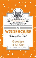 Goodbye to All Cats: (Wodehouse Pick-Me-Up) цена и информация | Фантастика, фэнтези | kaup24.ee