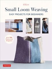 Small Loom Weaving: Easy Projects For Beginners (over 200 photos and diagrams) цена и информация | Книги об искусстве | kaup24.ee