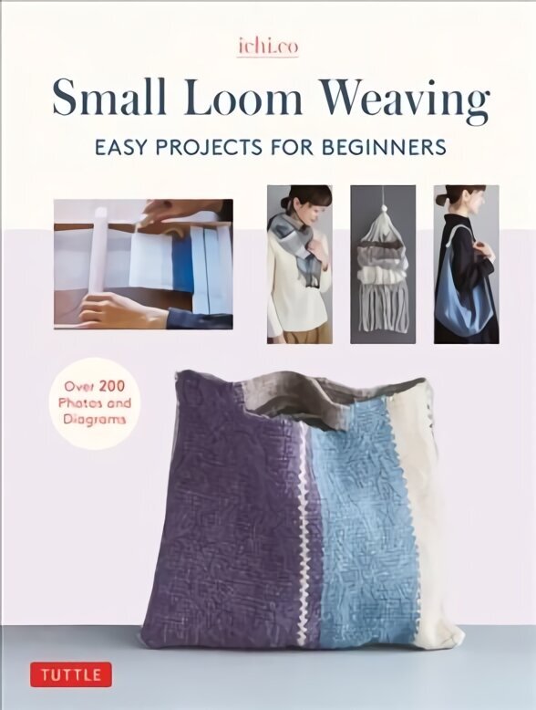 Small Loom Weaving: Easy Projects For Beginners (over 200 photos and diagrams) цена и информация | Kunstiraamatud | kaup24.ee