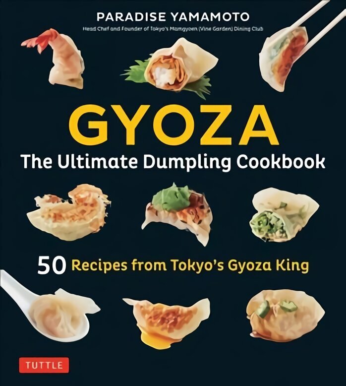 Gyoza: The Ultimate Dumpling Cookbook: 50 Recipes from Tokyo's Gyoza King - Pot Stickers, Dumplings, Spring Rolls and More! цена и информация | Retseptiraamatud  | kaup24.ee