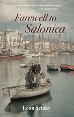 Farewell to Salonica: City of the Crossroads hind ja info | Elulooraamatud, biograafiad, memuaarid | kaup24.ee