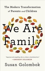 We Are Family: The Modern Transformation of Parents and Children hind ja info | Eneseabiraamatud | kaup24.ee