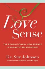 Love Sense: The Revolutionary New Science of Romantic Relationships hind ja info | Eneseabiraamatud | kaup24.ee