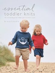 Essential Toddler Knits: 10 hand knit designs for children aged 6 months to 3 years цена и информация | Книги о моде | kaup24.ee