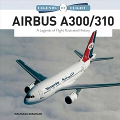 Airbus A300/310: A Legends of Flight Illustrated History цена и информация | Путеводители, путешествия | kaup24.ee