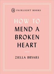 How to Mend a Broken Heart: Lessons from the World of Neuroscience цена и информация | Самоучители | kaup24.ee