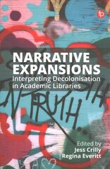 Narrative Expansions: Interpreting Decolonisation in Academic Libraries цена и информация | Энциклопедии, справочники | kaup24.ee