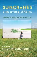 Suncranes and Other Stories: Modern Mongolian Short Fiction цена и информация | Фантастика, фэнтези | kaup24.ee