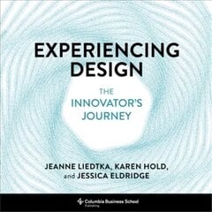 Experiencing Design: The Innovator's Journey hind ja info | Majandusalased raamatud | kaup24.ee