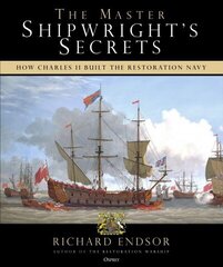 Master Shipwright's Secrets: How Charles II built the Restoration Navy hind ja info | Ajalooraamatud | kaup24.ee