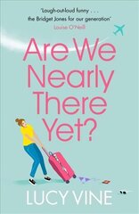 Are We Nearly There Yet?: The ultimate laugh-out-loud holiday read to pack in your beach bag this summer hind ja info | Fantaasia, müstika | kaup24.ee