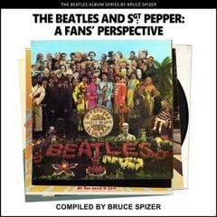 Beatles and Sgt Pepper, a Fan's Perspective First Edition hind ja info | Elulooraamatud, biograafiad, memuaarid | kaup24.ee