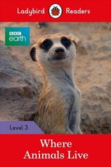 Ladybird Readers Level 3 - BBC Earth - Where Animals Live (ELT Graded Reader) hind ja info | Väikelaste raamatud | kaup24.ee