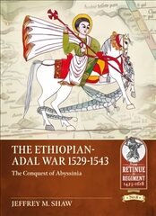 Ethiopian-Adal War, 1529-1543: The Conquest of Abyssinia hind ja info | Ühiskonnateemalised raamatud | kaup24.ee