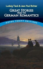 Great Stories from the German Romantics: Ludwig Tieck and Jean Paul Richter hind ja info | Fantaasia, müstika | kaup24.ee