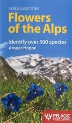 Field Guide to the Flowers of the Alps hind ja info | Entsüklopeediad, teatmeteosed | kaup24.ee
