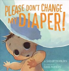 Please Don't Change My Diaper! English Edition hind ja info | Väikelaste raamatud | kaup24.ee