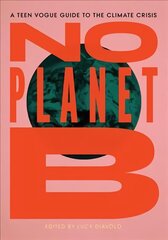 No Planet B: A Teen Vogue Guide to the Climate Crisis цена и информация | Развивающие книги | kaup24.ee