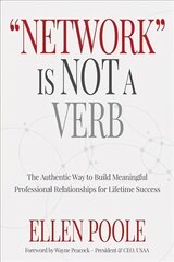 Network Is Not a Verb: The Authentic Way to Build Meaningful Professional Relationships hind ja info | Eneseabiraamatud | kaup24.ee