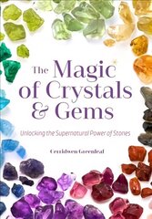 Magic of Crystals and Gems: Unlocking the Supernatural Power of Stones цена и информация | Самоучители | kaup24.ee