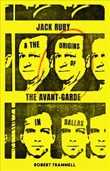 Jack Ruby and the Origins of the Avant-Garde in Dallas: And Other Stories цена и информация | Фантастика, фэнтези | kaup24.ee