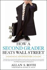 How a Second Grader Beats Wall Street - Golden Rules Any Investor Can Learn: Golden Rules Any Investor Can Learn цена и информация | Книги по экономике | kaup24.ee