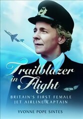 Trailblazer in Flight: Britain's First Female Jet Airline Captain цена и информация | Биографии, автобиогафии, мемуары | kaup24.ee