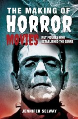 Making of Horror Movies: Key Figures who Established the Genre цена и информация | Книги об искусстве | kaup24.ee