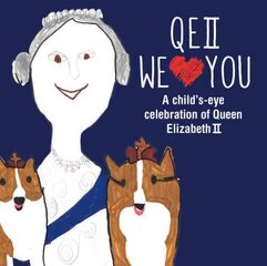 QEII We Love You: A Child's-eye Celebration of Queen Elizabeth II hind ja info | Elulooraamatud, biograafiad, memuaarid | kaup24.ee